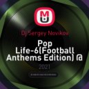 Dj Sergey Novikov - Pop Life-6(Football Anthems Edition) @ WLM-Show-18 [N-Music] ()