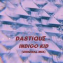 DASTIQUE - Indigo Kid (Original Mix)