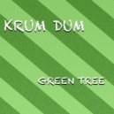 Krum Dum - Green Tree