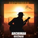ARCHIMAN - GOODMAN (Original Mix)