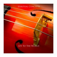 Spiritual Concepts - Joy To The World