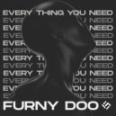 Furny Doo - Every Thing You Need (Original Mix)