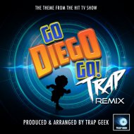 Trap Geek - Go Diego Go! Main Theme (From