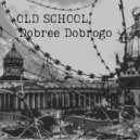 Dobree Dobrogo - Old School (Original Mix)