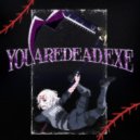 SHXDWBLNDNSS & D4C - YOUAREDEAD.EXE