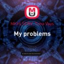 MKHLSDRV, Tima Vays - My problems (Original Mix)