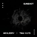 MKHLSDRV, Tima Vays - GunShot
