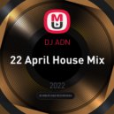 DJ ADN - 22 April House Mix ()