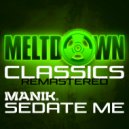 Manik (NZ) - Sedate Me