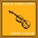 David Cabllero - Hard Violin
