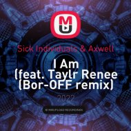 Sick Individuals & Axwell - I Am (feat. Taylr Renee