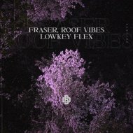 FRASER & Roof Vibes - Lowkey Flex