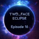 TWO_FACE - ECLIPSE