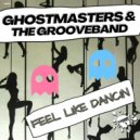 GhostMasters & The GrooveBand - Feel Like Dancin (Extended Mix)