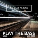 DJ Ilya Flash - Play The Bass #002 (2022)