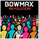 Bowmax - Revolution (Original Mix)