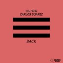 Glitter & Carlos Suarez - Back (Original Mix)