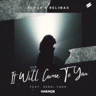 Acrux, Relimax feat. Sergi Yaro - It Will Come To You