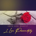 Costa Azul Quartet - I Love Passionately