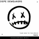 Dope Demeanors - Take One To The Brain (Original Mix)