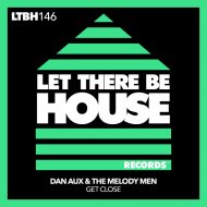 Dan Aux & The Melody Men - Get Close