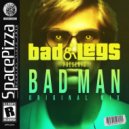 Bad Legs - Bad Man