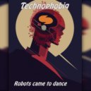 TECHNOPHOBIQ - Robots Came to Dance (Original Mix)
