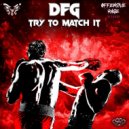 DFG - Try To Match It (Original Mix)