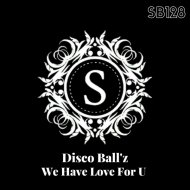 Disco Ball\'z - We Have Love For U