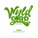KWAL - Ain't No Chick