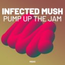Infected Mush - Pump up the Jam