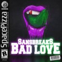 Sansbreaks - Bad Love (Original Mix)