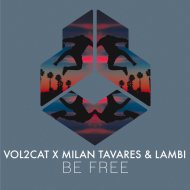 Vol2Cat, Milan Tavares, Lambi - Be Free