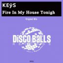 KEŸS - Fire In My House Tonigh (Original Mix)