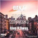 DAN T - Give It Away (Original Mix)