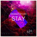 Mismatch (UK) - Stay (Extended Mix)