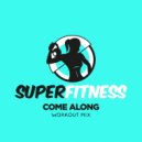 SuperFitness - Come Along