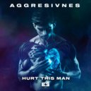 Aggresivnes - Hurt This Man (Original Mix)