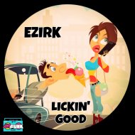 Ezirk - Lickin\' Good