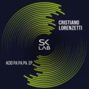 Cristiano Lorenzetti - Acid Pa.Pa.Pa. (Original Mix)