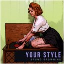 Bruno Browning - Your Style (Original Mix)