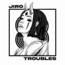 Jiro - Troubles (Original Mix)