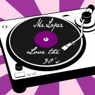Mr.Lopez - Love The 90\'s