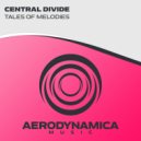 Central Divide - Tales Of Melodies (Extended Mix)