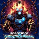 Robotscot - Break These Chains (Original Mix)