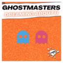 GhostMasters - Dreaming About U