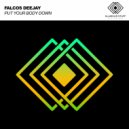 Falcos Deejay - Put Your Body Down (Original Mix)