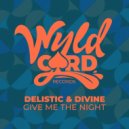 Delistic featuring Divine - Give Me The Night