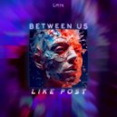 Like Post - Between Us