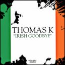 Thomas K - Irish Goodbye (Original Mix)